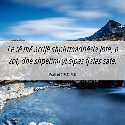 Picture 06 - Psalmet 119:41 ALB - Le të më arrijë shpirtmadhësia jote, o Zot, - Bible Verse Picture