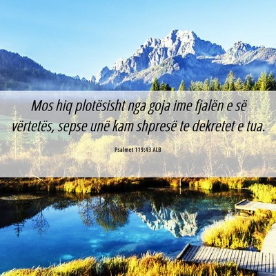 Picture 06 - Psalmet 119:43 ALB - Mos hiq plotësisht nga goja ime fjalën e së - Bible Verse Picture