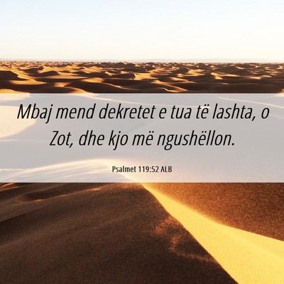 Picture 06 - Psalmet 119:52 ALB - Mbaj mend dekretet e tua të lashta, o Zot, dhe - Bible Verse Picture