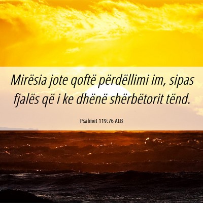 Picture 06 - Psalmet 119:76 ALB - Mirësia jote qoftë përdëllimi im, sipas - Bible Verse Picture