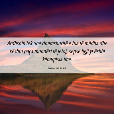 Picture 06 - Psalmet 119:77 ALB - Ardhshin tek unë dhemshuritë e tua të mëdha - Bible Verse Picture