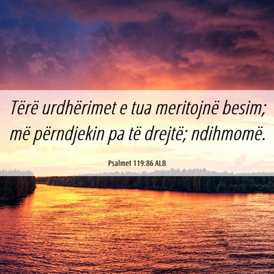 Picture 06 - Psalmet 119:86 ALB - Tërë urdhërimet e tua meritojnë besim; më - Bible Verse Picture