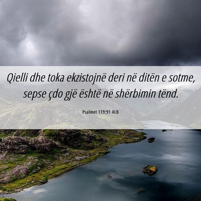 Picture 06 - Psalmet 119:91 ALB - Qielli dhe toka ekzistojnë deri në ditën e - Bible Verse Picture