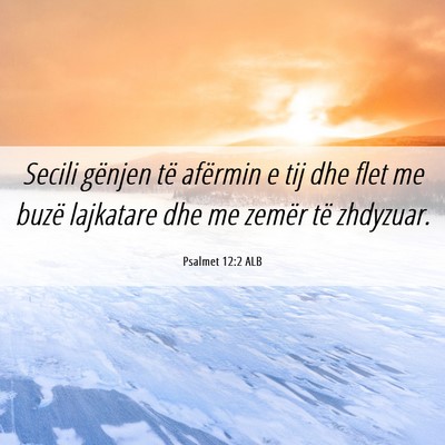 Picture 06 - Psalmet 12:2 ALB - Secili gënjen të afërmin e tij dhe flet me - Bible Verse Picture