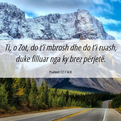 Picture 06 - Psalmet 12:7 ALB - Ti, o Zot, do t’i mbrosh dhe do t’i ruash, - Bible Verse Picture