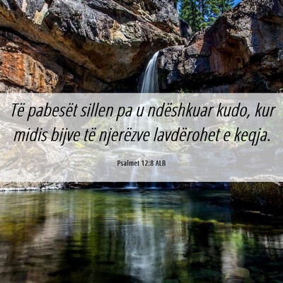 Picture 06 - Psalmet 12:8 ALB - Të pabesët sillen pa u ndëshkuar kudo, kur - Bible Verse Picture