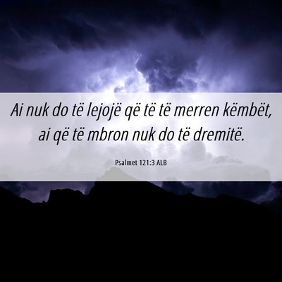 Picture 06 - Psalmet 121:3 ALB - Ai nuk do të lejojë që të të merren - Bible Verse Picture