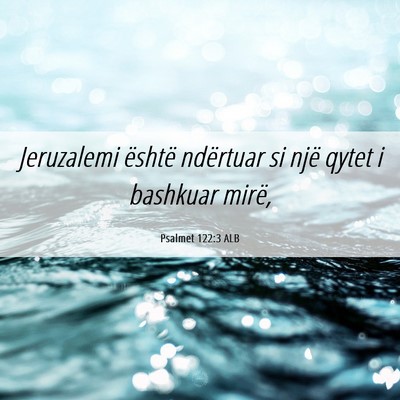 Picture 06 - Psalmet 122:3 ALB - Jeruzalemi është ndërtuar si një qytet i - Bible Verse Picture