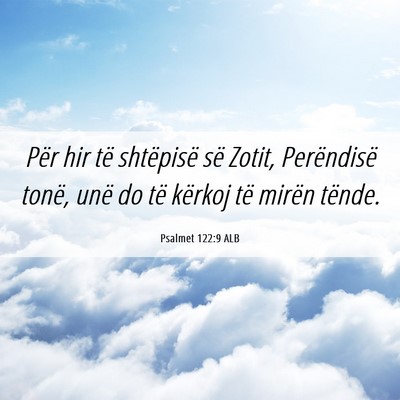 Picture 06 - Psalmet 122:9 ALB - Për hir të shtëpisë së Zotit, Perëndisë - Bible Verse Picture