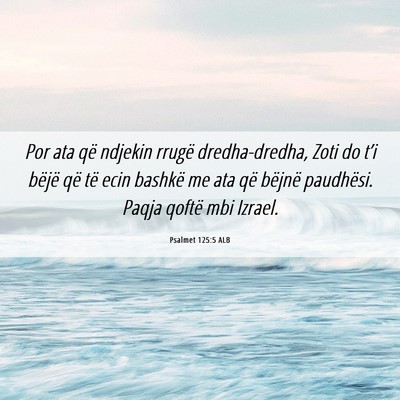 Picture 06 - Psalmet 125:5 ALB - Por ata që ndjekin rrugë dredha-dredha, Zoti do - Bible Verse Picture
