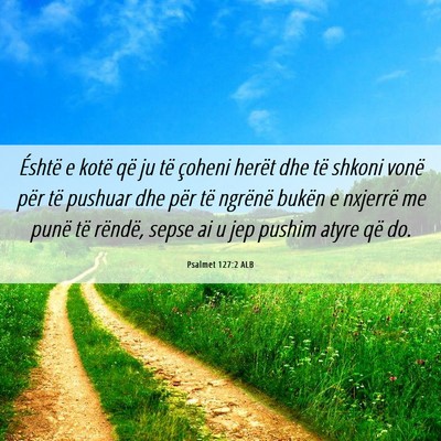 Picture 06 - Psalmet 127:2 ALB - Éshtë e kotë që ju të çoheni herët dhe të - Bible Verse Picture