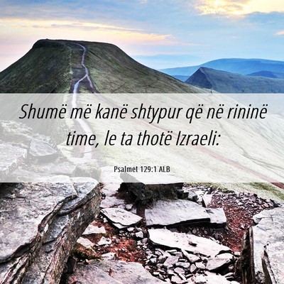Picture 06 - Psalmet 129:1 ALB - Shumë më kanë shtypur që në rininë time, le - Bible Verse Picture
