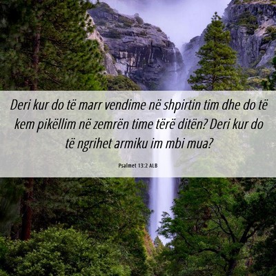 Picture 06 - Psalmet 13:2 ALB - Deri kur do të marr vendime në shpirtin tim dhe - Bible Verse Picture