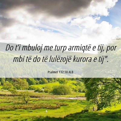 Picture 06 - Psalmet 132:18 ALB - Do t’i mbuloj me turp armiqtë e tij, por mbi - Bible Verse Picture