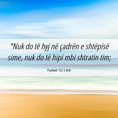 Picture 06 - Psalmet 132:3 ALB - 