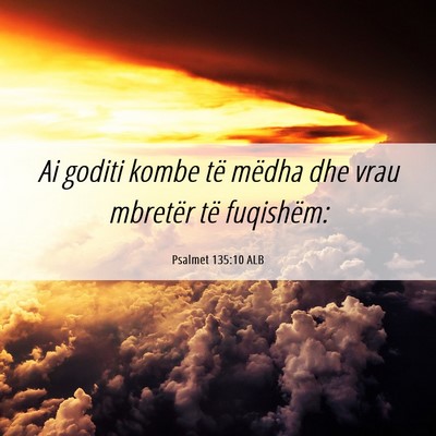Picture 06 - Psalmet 135:10 ALB - Ai goditi kombe të mëdha dhe vrau mbretër të - Bible Verse Picture