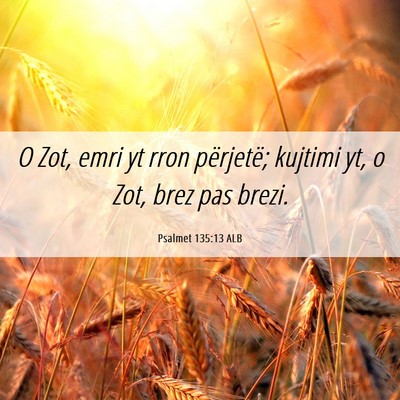Picture 06 - Psalmet 135:13 ALB - O Zot, emri yt rron përjetë; kujtimi yt, o Zot, - Bible Verse Picture