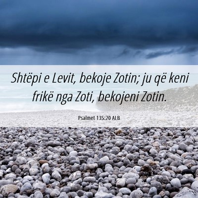 Picture 06 - Psalmet 135:20 ALB - Shtëpi e Levit, bekoje Zotin; ju që keni frikë - Bible Verse Picture