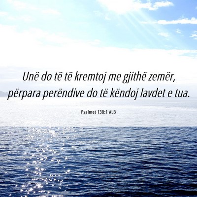 Picture 06 - Psalmet 138:1 ALB - Unë do të të kremtoj me gjithë zemër, - Bible Verse Picture