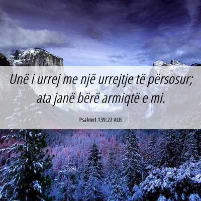 Picture 06 - Psalmet 139:22 ALB - Unë i urrej me një urrejtje të përsosur; ata - Bible Verse Picture