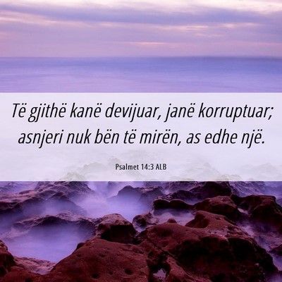 Picture 06 - Psalmet 14:3 ALB - Të gjithë kanë devijuar, janë korruptuar; - Bible Verse Picture