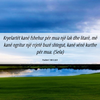 Picture 06 - Psalmet 140:5 ALB - Kryelartët kanë fshehur për mua një lak dhe - Bible Verse Picture