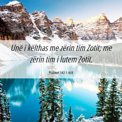 Picture 06 - Psalmet 142:1 ALB - Unë i këlthas me zërin tim Zotit; me zërin - Bible Verse Picture