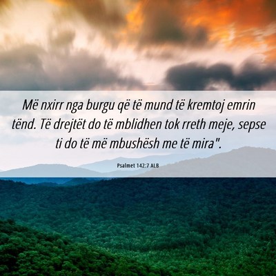 Picture 06 - Psalmet 142:7 ALB - Më nxirr nga burgu që të mund të kremtoj - Bible Verse Picture