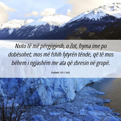Picture 06 - Psalmet 143:7 ALB - Nxito të më përgjigjesh, o Zot, fryma ime po - Bible Verse Picture