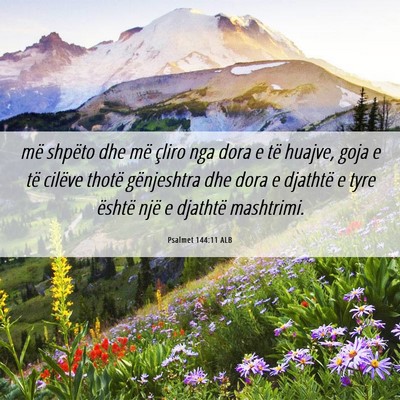 Picture 06 - Psalmet 144:11 ALB - më shpëto dhe më çliro nga dora e të huajve, - Bible Verse Picture