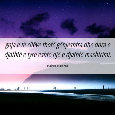 Picture 06 - Psalmet 144:8 ALB - goja e të cilëve thotë gënjeshtra dhe dora e - Bible Verse Picture