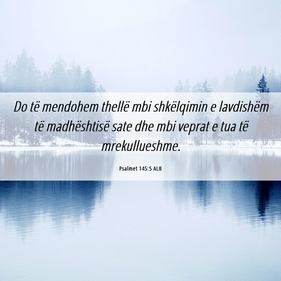 Picture 06 - Psalmet 145:5 ALB - Do të mendohem thellë mbi shkëlqimin e - Bible Verse Picture