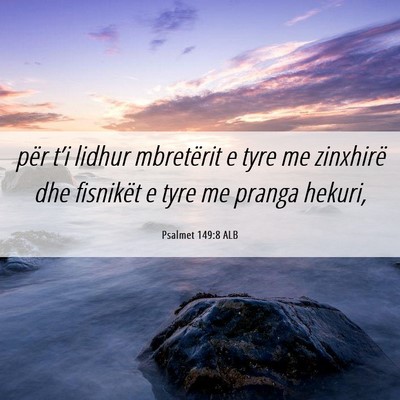 Picture 06 - Psalmet 149:8 ALB - për t’i lidhur mbretërit e tyre me zinxhirë - Bible Verse Picture