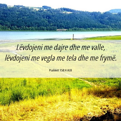 Picture 06 - Psalmet 150:4 ALB - Lëvdojeni me dajre dhe me valle, lëvdojeni me - Bible Verse Picture