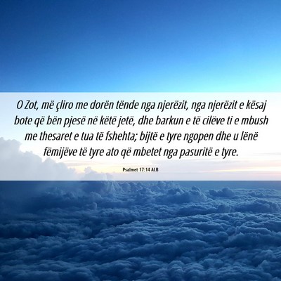 Picture 06 - Psalmet 17:14 ALB - O Zot, më çliro me dorën tënde nga njerëzit, - Bible Verse Picture