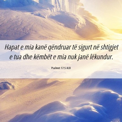 Picture 06 - Psalmet 17:5 ALB - Hapat e mia kanë qëndruar të sigurt në - Bible Verse Picture