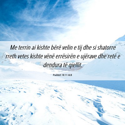 Picture 06 - Psalmet 18:11 ALB - Me terrin ai kishte bërë velin e tij dhe si - Bible Verse Picture