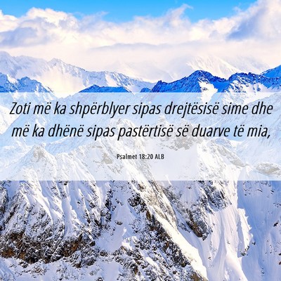 Picture 06 - Psalmet 18:20 ALB - Zoti më ka shpërblyer sipas drejtësisë sime - Bible Verse Picture