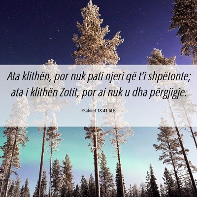 Picture 06 - Psalmet 18:41 ALB - Ata klithën, por nuk pati njeri që t’i - Bible Verse Picture