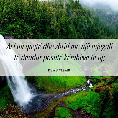 Picture 06 - Psalmet 18:9 ALB - Ai i uli qiejtë dhe zbriti me një mjegull të - Bible Verse Picture