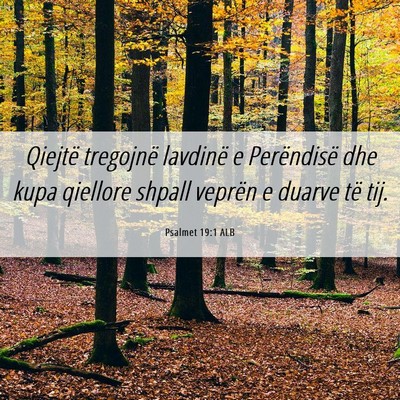 Picture 06 - Psalmet 19:1 ALB - Qiejtë tregojnë lavdinë e Perëndisë dhe kupa - Bible Verse Picture