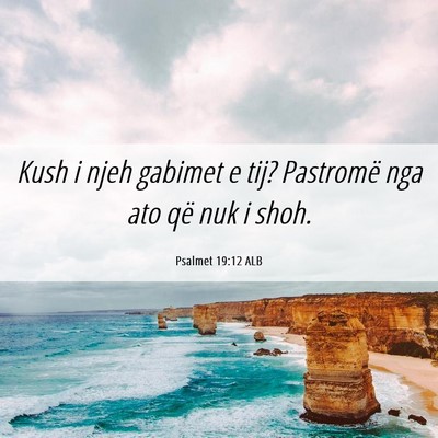 Picture 06 - Psalmet 19:12 ALB - Kush i njeh gabimet e tij? Pastromë nga ato që - Bible Verse Picture