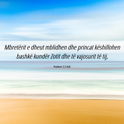 Picture 06 - Psalmet 2:2 ALB - Mbretërit e dheut mblidhen dhe princat - Bible Verse Picture