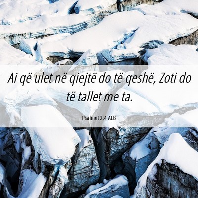 Picture 06 - Psalmet 2:4 ALB - Ai që ulet në qiejtë do të qeshë, Zoti do - Bible Verse Picture