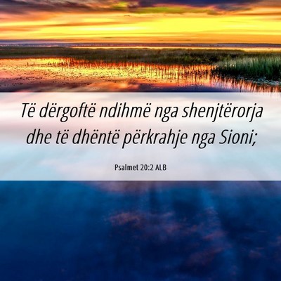 Picture 06 - Psalmet 20:2 ALB - Të dërgoftë ndihmë nga shenjtërorja dhe të - Bible Verse Picture