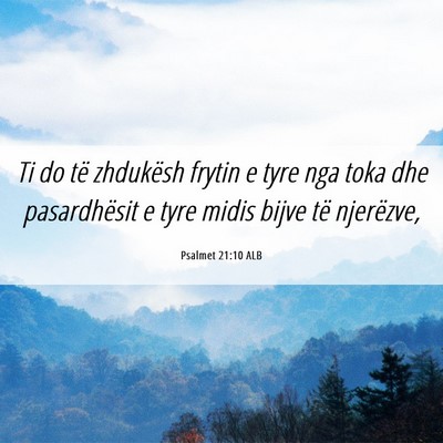 Picture 06 - Psalmet 21:10 ALB - Ti do të zhdukësh frytin e tyre nga toka dhe - Bible Verse Picture