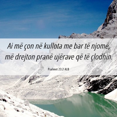 Picture 06 - Psalmet 23:2 ALB - Ai më çon në kullota me bar të njomë, më - Bible Verse Picture