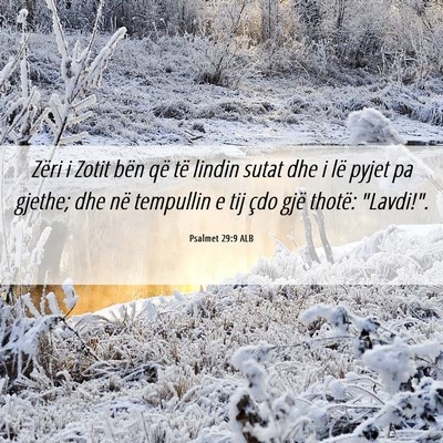 Picture 06 - Psalmet 29:9 ALB - Zëri i Zotit bën që të lindin sutat dhe i lë - Bible Verse Picture