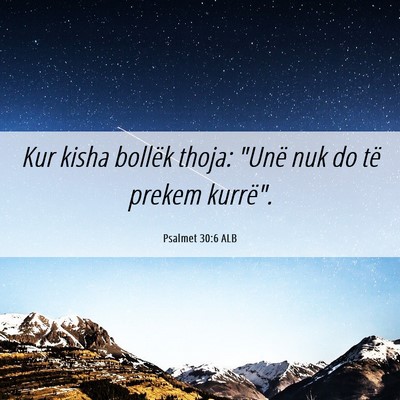 Picture 06 - Psalmet 30:6 ALB - Kur kisha bollëk thoja: 