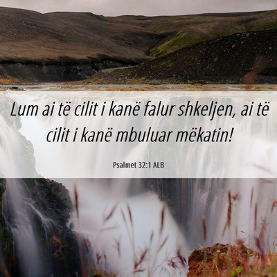 Picture 06 - Psalmet 32:1 ALB - Lum ai të cilit i kanë falur shkeljen, ai të - Bible Verse Picture